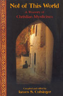 Not of This World: A Treasury of Christian Mysticism